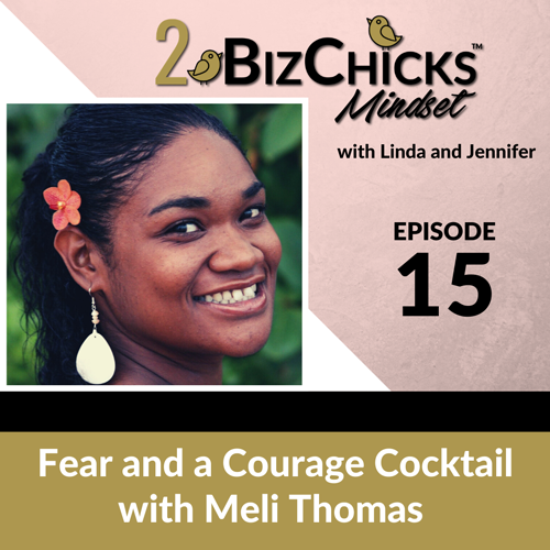 Episode 15: Fear and a Courage Cocktail with Meli Thomas